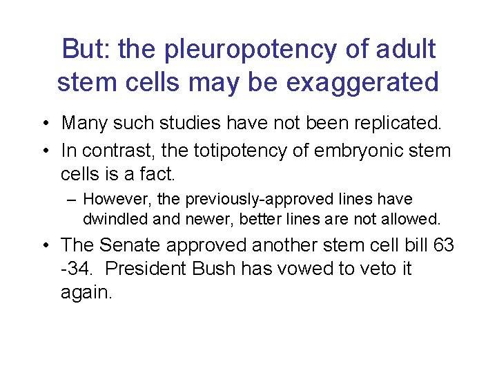 But: the pleuropotency of adult stem cells may be exaggerated • Many such studies