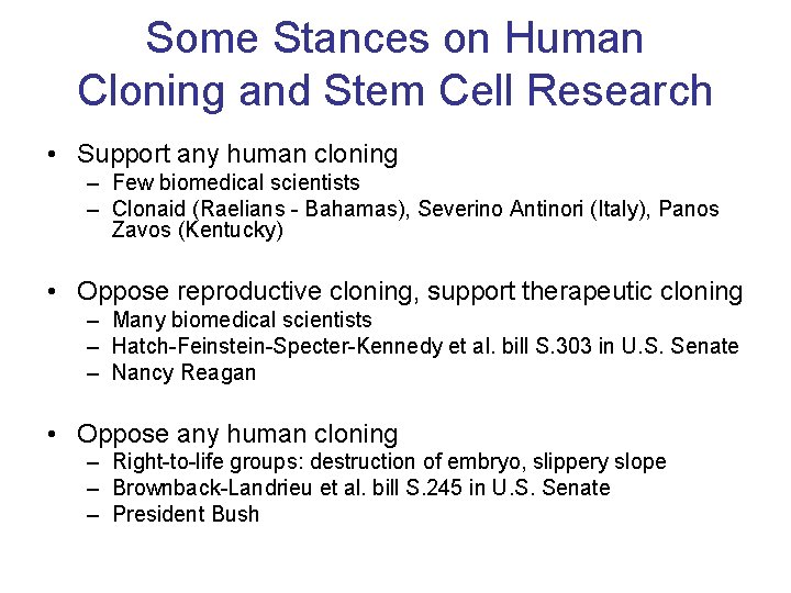 Some Stances on Human Cloning and Stem Cell Research • Support any human cloning