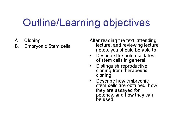 Outline/Learning objectives A. B. Cloning Embryonic Stem cells After reading the text, attending lecture,