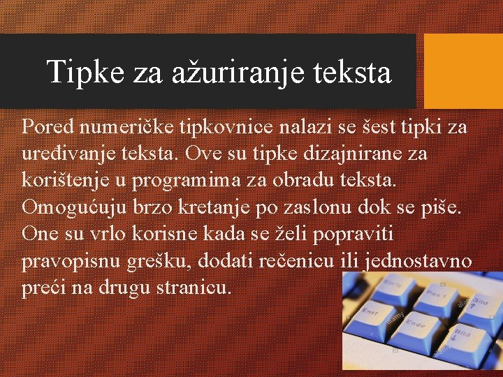 Tipke za ažuriranje teksta Pored numeričke tipkovnice nalazi se šest tipki za uređivanje teksta.