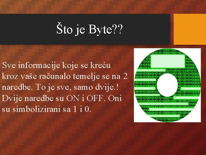 Što je Byte? ? Sve informacije koje se kreću kroz vaše računalo temelje se