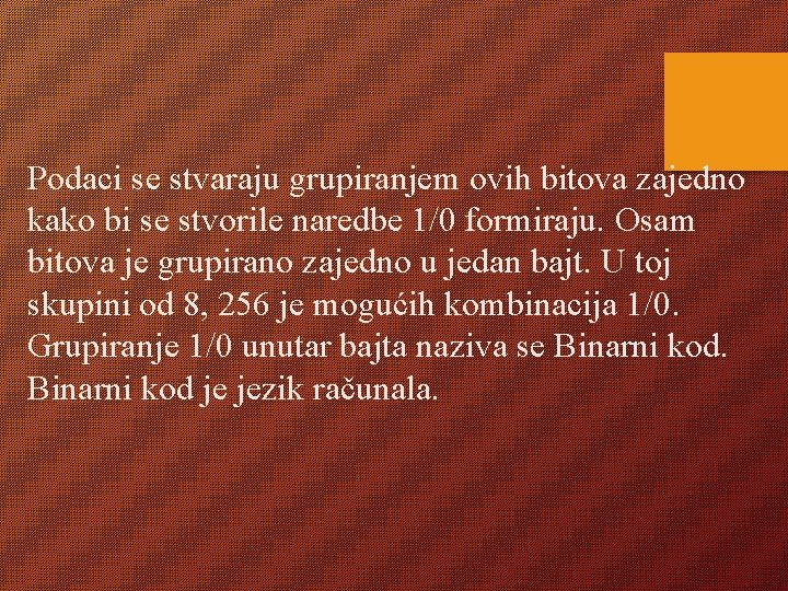 Podaci se stvaraju grupiranjem ovih bitova zajedno kako bi se stvorile naredbe 1/0 formiraju.