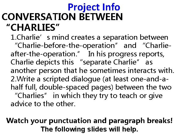 Project Info CONVERSATION BETWEEN “CHARLIES” 1. Charlie’s mind creates a separation between “Charlie-before-the-operation” and