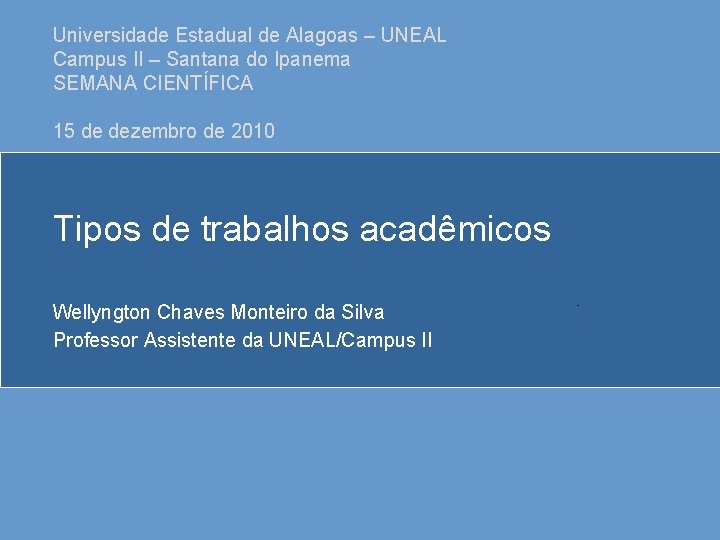 Universidade Estadual de Alagoas – UNEAL Campus II – Santana do Ipanema SEMANA CIENTÍFICA