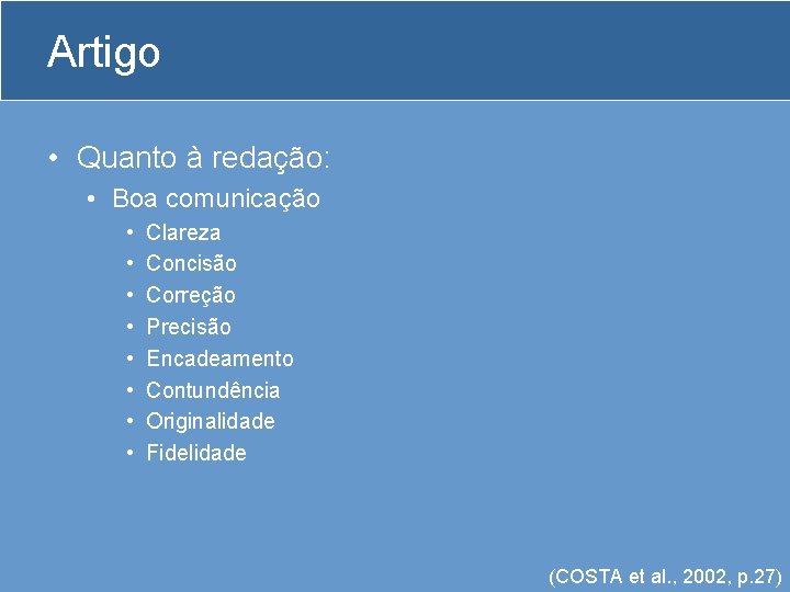 Artigo • Quanto à redação: • Boa comunicação • • Clareza Concisão Correção Precisão