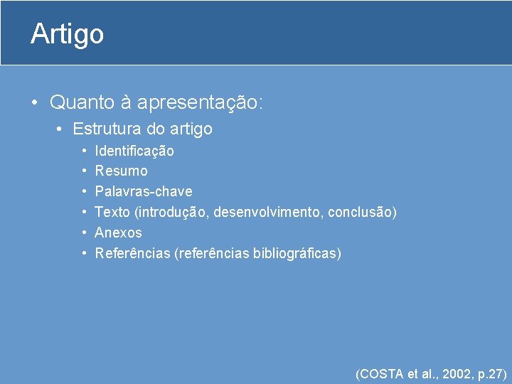 Artigo • Quanto à apresentação: • Estrutura do artigo • • • Identificação Resumo