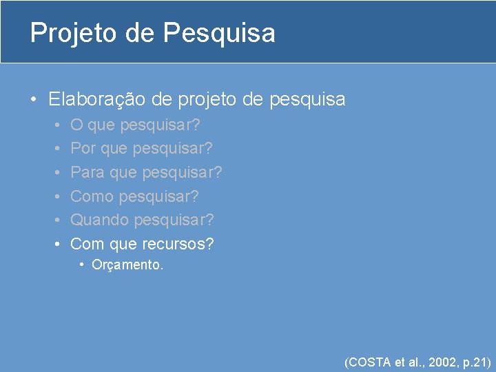 Projeto de Pesquisa • Elaboração de projeto de pesquisa • • • O que