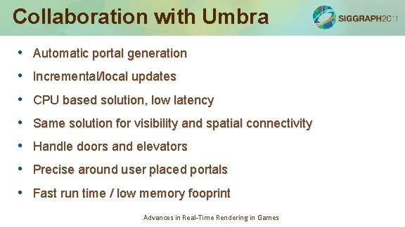Collaboration with Umbra • Automatic portal generation • Incremental/local updates • CPU based solution,