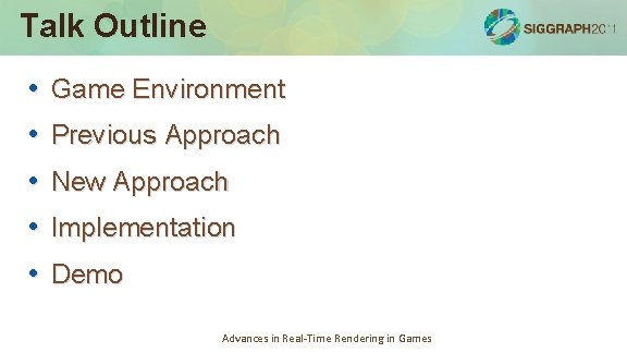 Talk Outline • Game Environment • Previous Approach • New Approach • Implementation • Talk Outline • Game Environment • Previous Approach • New Approach • Implementation •