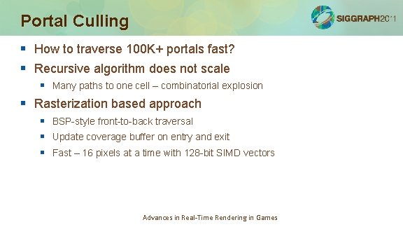 Portal Culling § How to traverse 100 K+ portals fast? § Recursive algorithm does