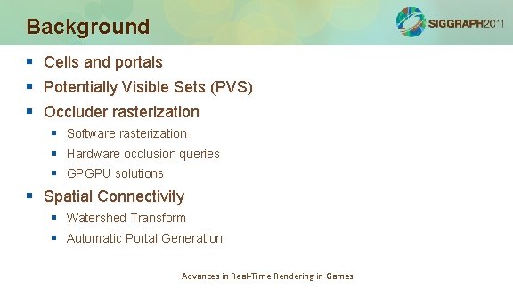 Background § § § Cells and portals Potentially Visible Sets (PVS) Occluder rasterization §
