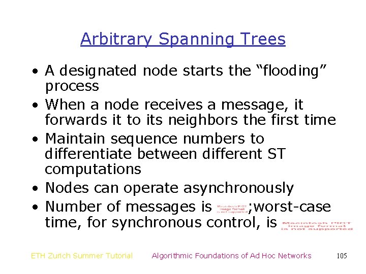 Arbitrary Spanning Trees • A designated node starts the “flooding” process • When a