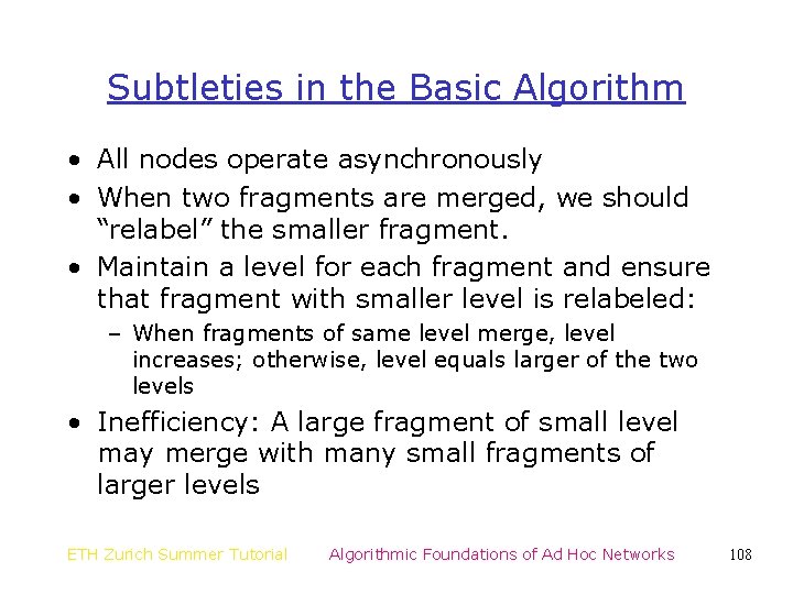 Subtleties in the Basic Algorithm • All nodes operate asynchronously • When two fragments