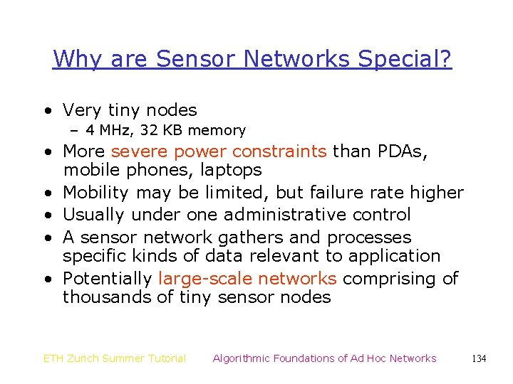 Why are Sensor Networks Special? • Very tiny nodes – 4 MHz, 32 KB