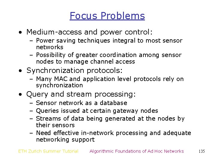 Focus Problems • Medium-access and power control: – Power saving techniques integral to most