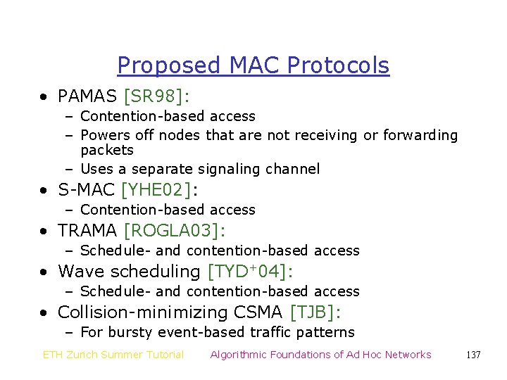 Proposed MAC Protocols • PAMAS [SR 98]: – Contention-based access – Powers off nodes