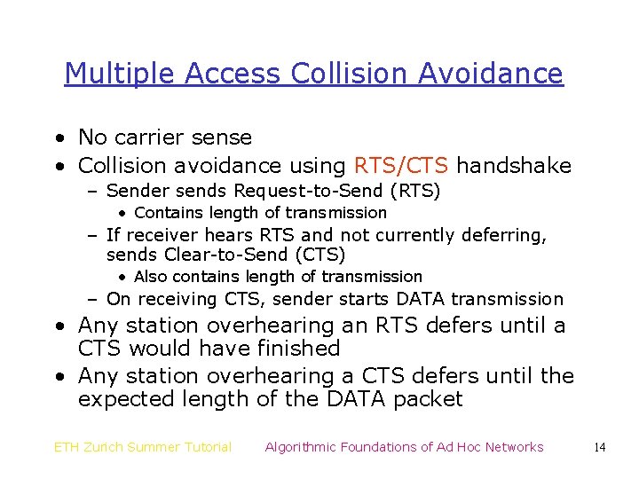 Multiple Access Collision Avoidance • No carrier sense • Collision avoidance using RTS/CTS handshake Multiple Access Collision Avoidance • No carrier sense • Collision avoidance using RTS/CTS handshake