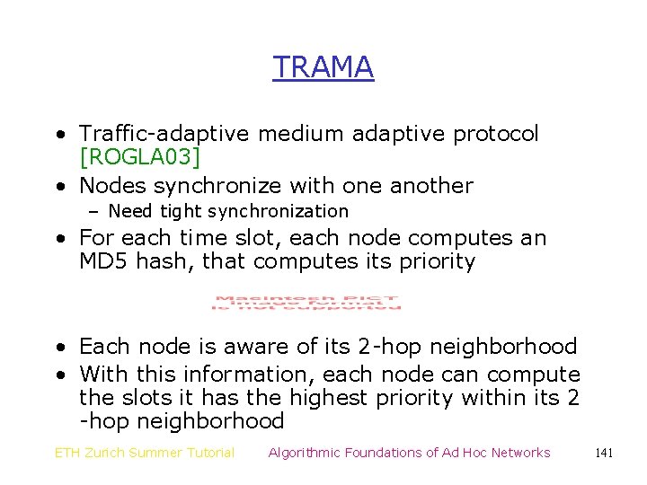 TRAMA • Traffic-adaptive medium adaptive protocol [ROGLA 03] • Nodes synchronize with one another