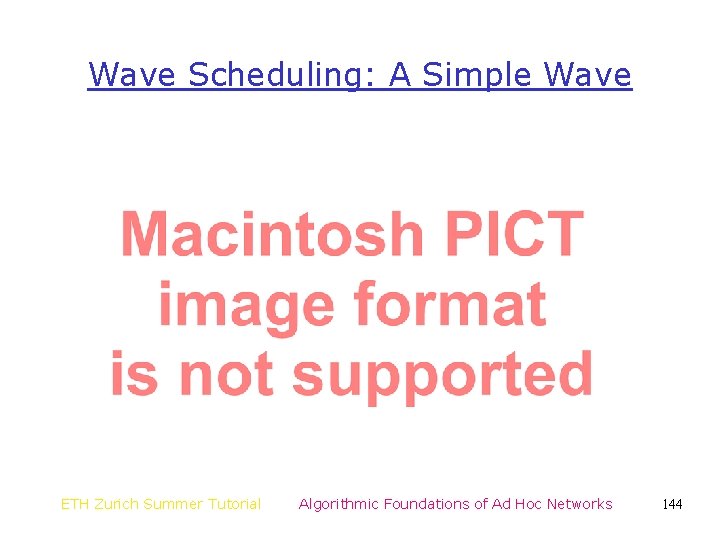 Wave Scheduling: A Simple Wave ETH Zurich Summer Tutorial Algorithmic Foundations of Ad Hoc