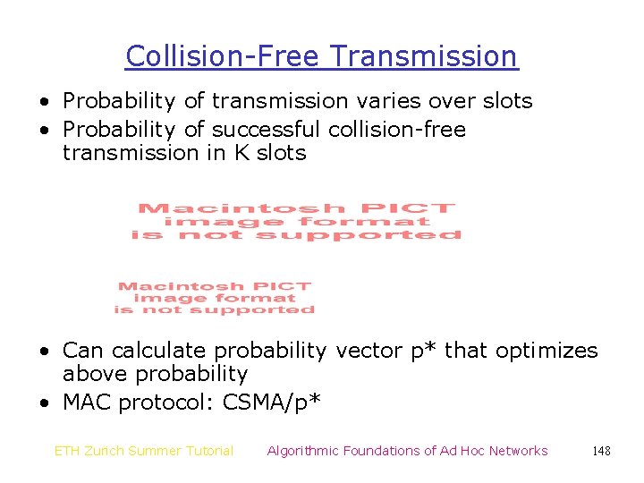 Collision-Free Transmission • Probability of transmission varies over slots • Probability of successful collision-free