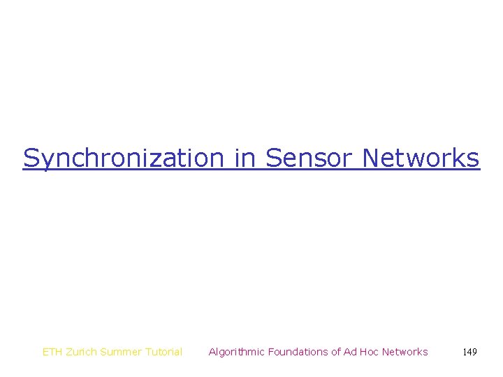 Synchronization in Sensor Networks ETH Zurich Summer Tutorial Algorithmic Foundations of Ad Hoc Networks