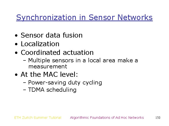 Synchronization in Sensor Networks • Sensor data fusion • Localization • Coordinated actuation –