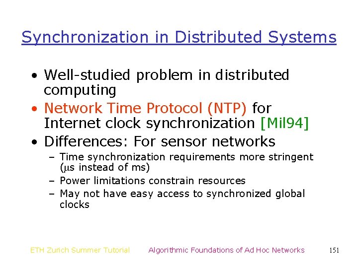 Synchronization in Distributed Systems • Well-studied problem in distributed computing • Network Time Protocol