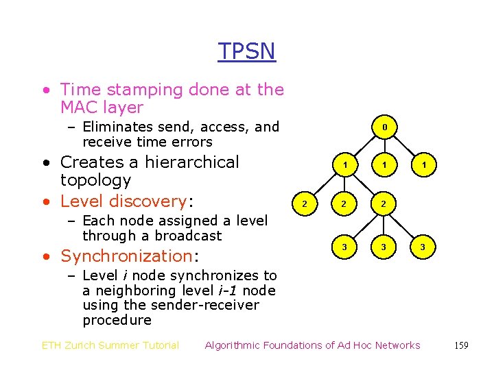 TPSN • Time stamping done at the MAC layer – Eliminates send, access, and