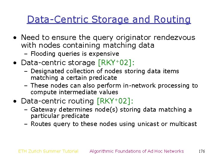 Data-Centric Storage and Routing • Need to ensure the query originator rendezvous with nodes