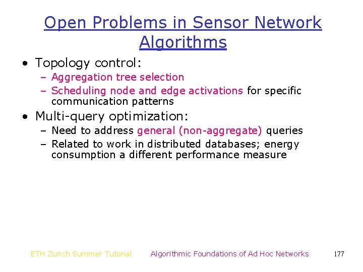 Open Problems in Sensor Network Algorithms • Topology control: – Aggregation tree selection –