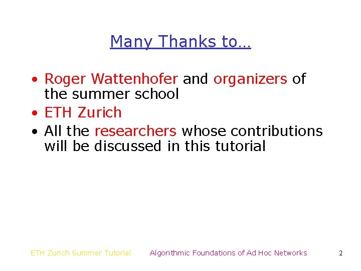 Many Thanks to… • Roger Wattenhofer and organizers of the summer school • ETH