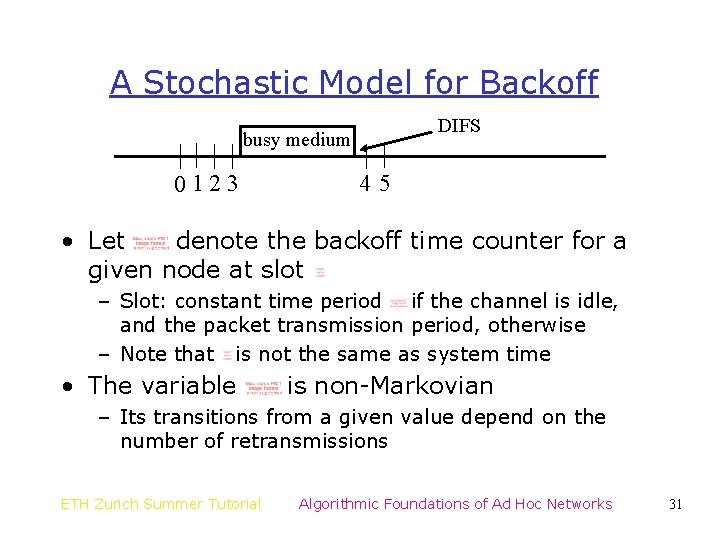 A Stochastic Model for Backoff DIFS busy medium 0 123 45 • Let denote