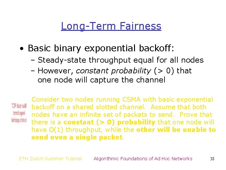 Long-Term Fairness • Basic binary exponential backoff: – Steady-state throughput equal for all nodes