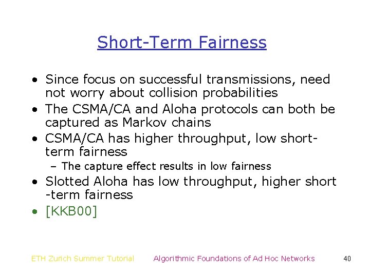Short-Term Fairness • Since focus on successful transmissions, need not worry about collision probabilities Short-Term Fairness • Since focus on successful transmissions, need not worry about collision probabilities