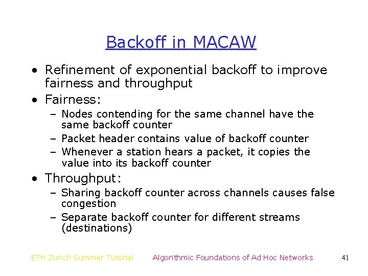 Backoff in MACAW • Refinement of exponential backoff to improve fairness and throughput •