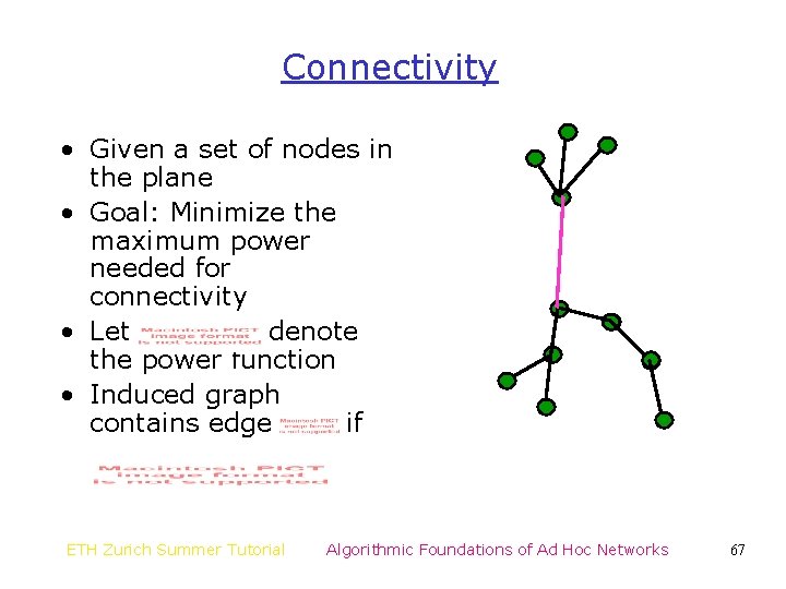 Connectivity • Given a set of nodes in the plane • Goal: Minimize the