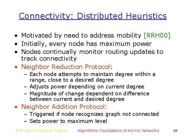 Connectivity: Distributed Heuristics • Motivated by need to address mobility [RRH 00] • Initially,