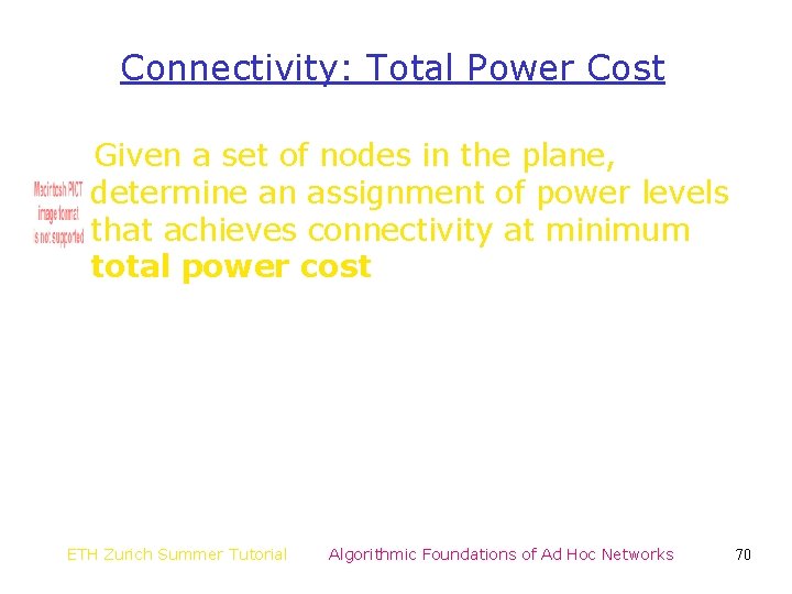 Connectivity: Total Power Cost Given a set of nodes in the plane, determine an