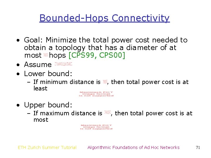 Bounded-Hops Connectivity • Goal: Minimize the total power cost needed to obtain a topology