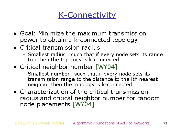 K-Connectivity • Goal: Minimize the maximum transmission power to obtain a k-connected topology • K-Connectivity • Goal: Minimize the maximum transmission power to obtain a k-connected topology •