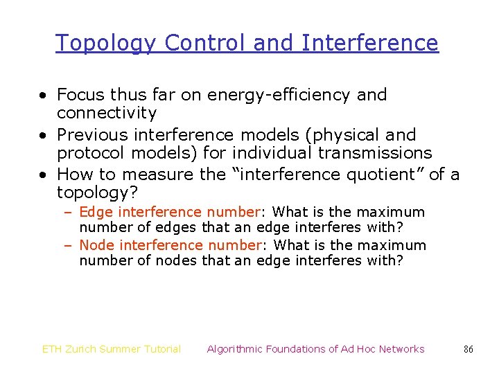 Topology Control and Interference • Focus thus far on energy-efficiency and connectivity • Previous