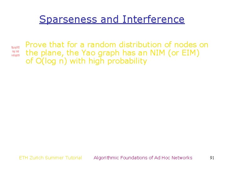 Sparseness and Interference Prove that for a random distribution of nodes on the plane, Sparseness and Interference Prove that for a random distribution of nodes on the plane,