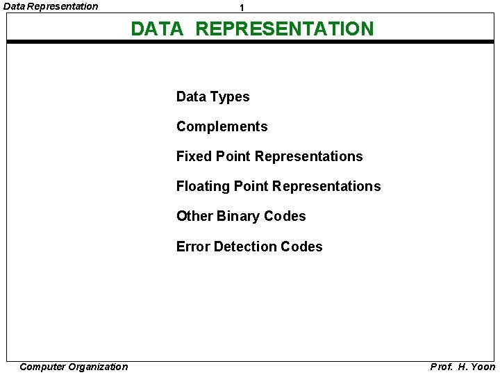 Data Representation 1 DATA REPRESENTATION Data Types Complements Fixed Point Representations Floating Point Representations