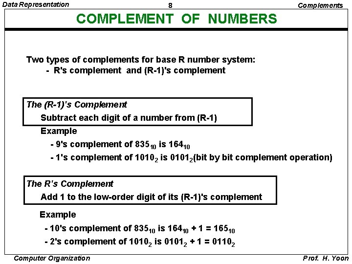 Data Representation 8 Complements COMPLEMENT OF NUMBERS Two types of complements for base R