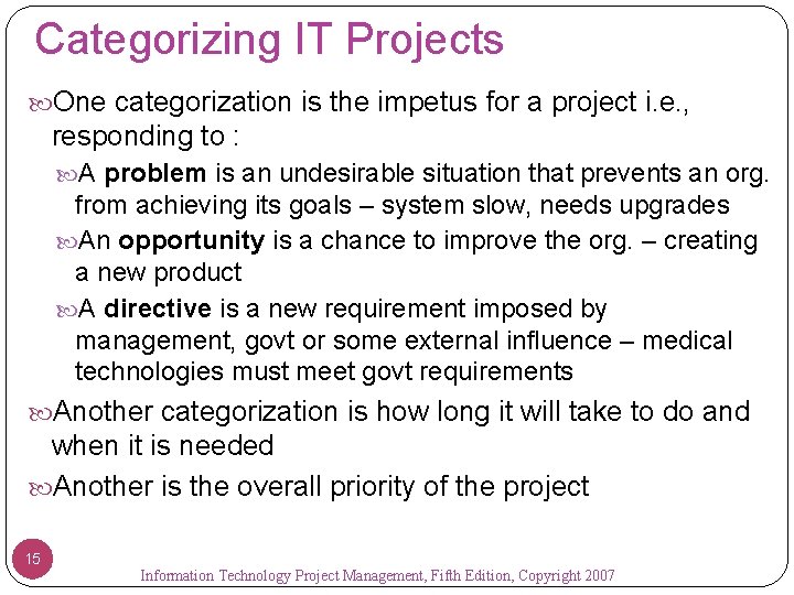 Categorizing IT Projects One categorization is the impetus for a project i. e. ,