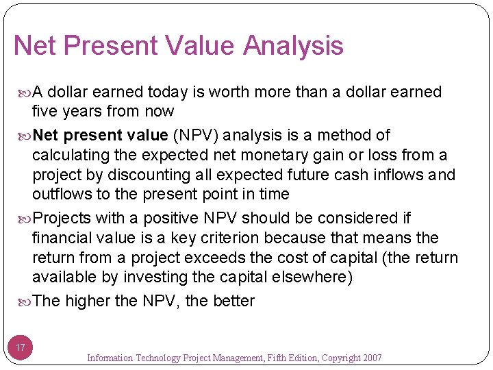 Net Present Value Analysis A dollar earned today is worth more than a dollar