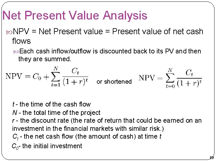 Net Present Value Analysis NPV = Net Present value = Present value of net