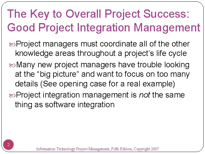 The Key to Overall Project Success: Good Project Integration Management Project managers must coordinate