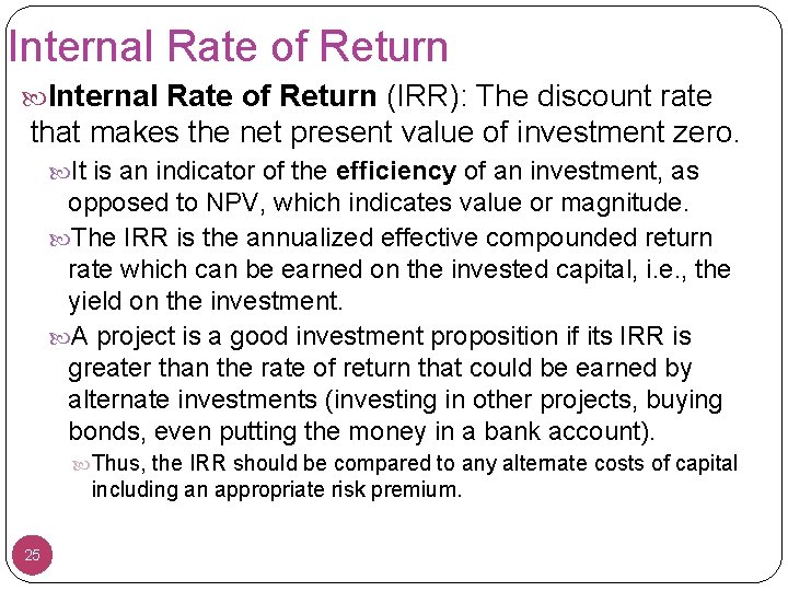 Internal Rate of Return (IRR): The discount rate that makes the net present value