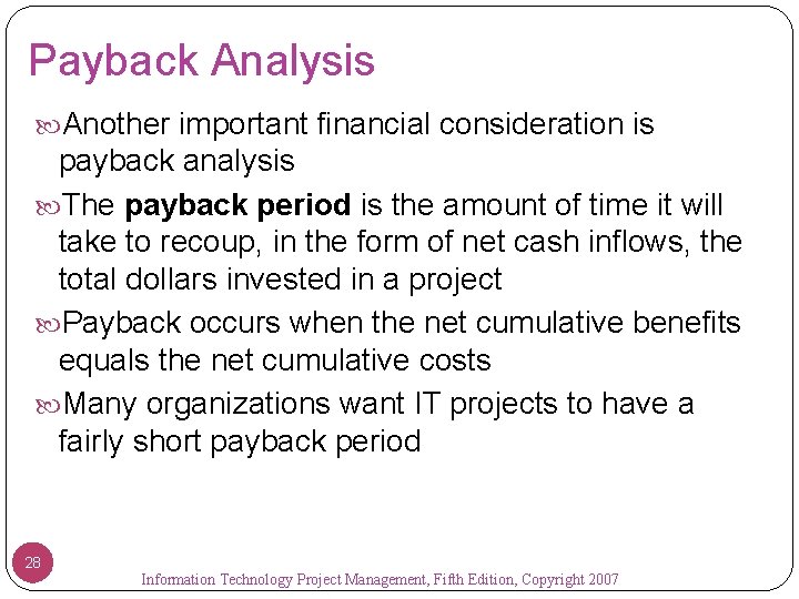 Payback Analysis Another important financial consideration is payback analysis The payback period is the